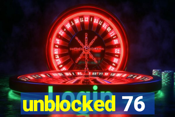 unblocked 76